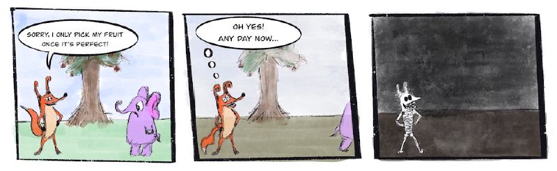 Waiting for the ripe idea Waiting for the ripe idea