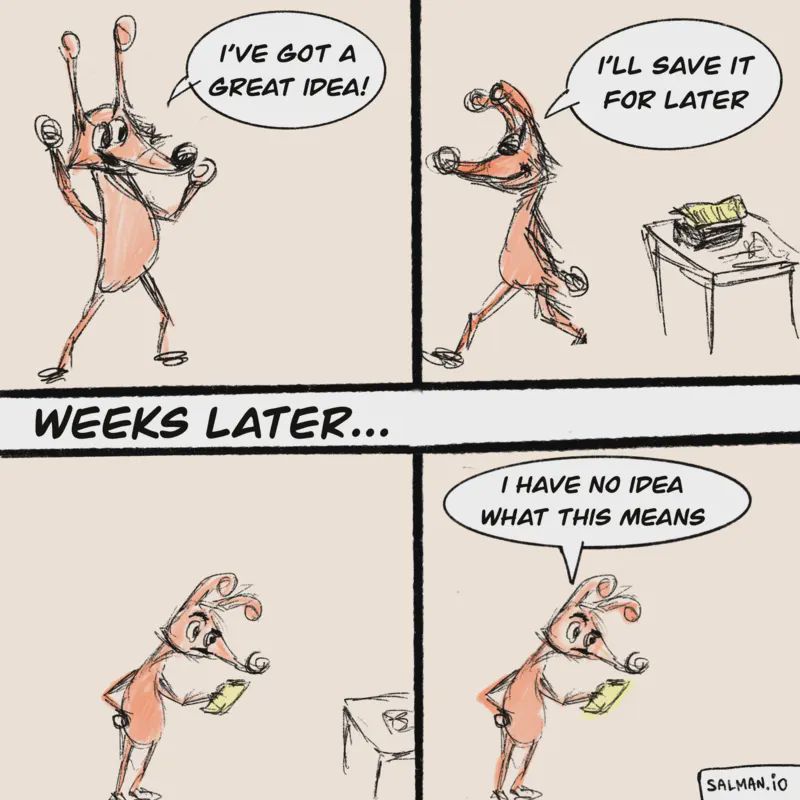 Write it while the idea is hot.